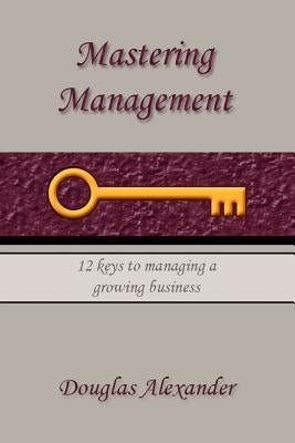 Mastering Management by Alexander, Douglas