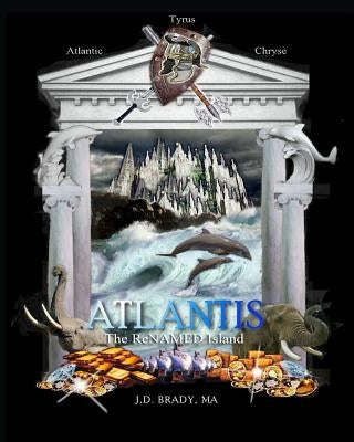 Atlantis: The ReNamed Island by Brady Ma, Joseph Daniel