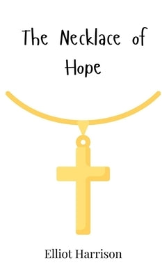 The Necklace of Hope by Harrison, Elliot