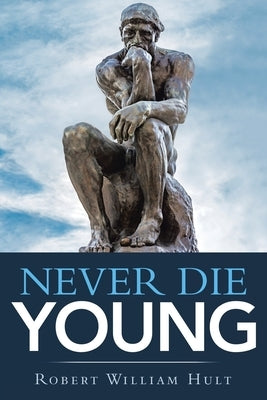 Never Die Young by Hult, Robert William
