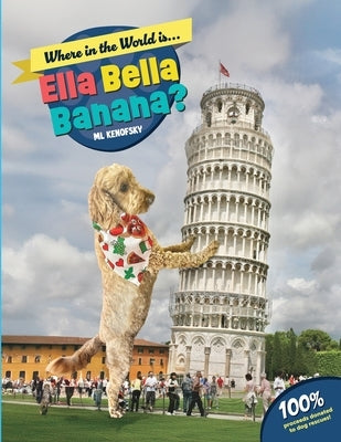 Where in the World is Ella Bella Banana? by Kenofsky, ML