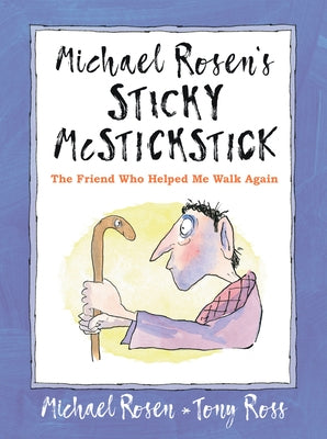 Michael Rosen's Sticky McStickstick: The Friend Who Helped Me Walk Again by Rosen, Michael