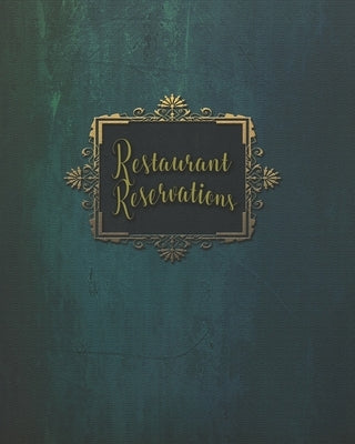Restaurant Reservations: Reservations For Restaurant Book With Space For Names And Contact Information by Publish, Nooga