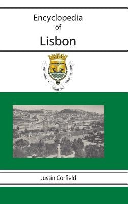 Encyclopedia of Lisbon by Corfield, Justin