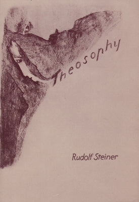 Theosophy: An Introduction to the Supersensible Knowledge of the World and the Destination of Man (Cw 9) by Steiner, Rudolf