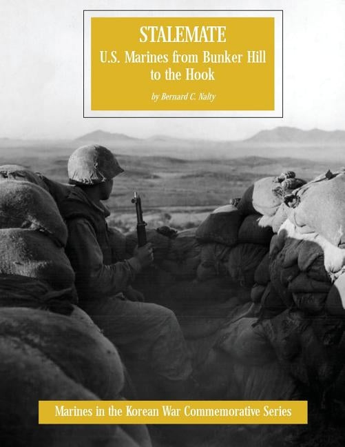 Stalemate: U.S. Marines from Bunker Hill to the Hook by Nalty, Bernard C.
