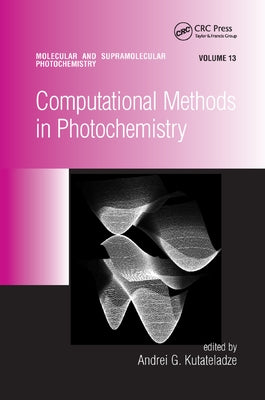 Computational Methods in Photochemistry by Kutateladze, Andrei G.