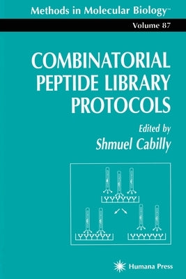 Combinatorial Peptide Library Protocols by Cabilly, Shmuel