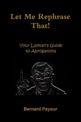 Let Me Rephrase That! by Payeur, Bernard