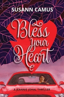 Bless Your Heart: A Jeannie Johal Thriller by Camus, Susann
