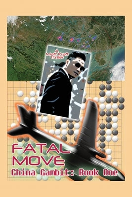 Fatal Move: China Gambit: Book One by Kraft, Matt