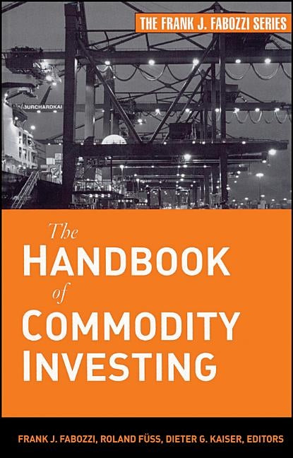 The Handbook of Commodity Investing by Fabozzi, Frank J.