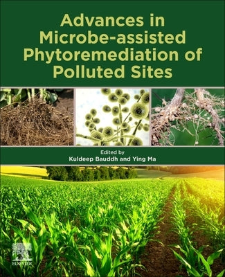 Advances in Microbe-Assisted Phytoremediation of Polluted Sites by Bauddh, Kuldeep