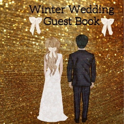 Thanksgiving Guest Book: Your Perfect Day Wedding Guestbook - Fall 2019 2020 Wedding Journal For Bride And Groom To Write In Keepsake Memory Of Holida by Spice, Sugar