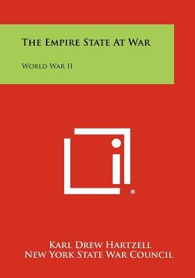 The Empire State At War: World War II by Hartzell, Karl Drew