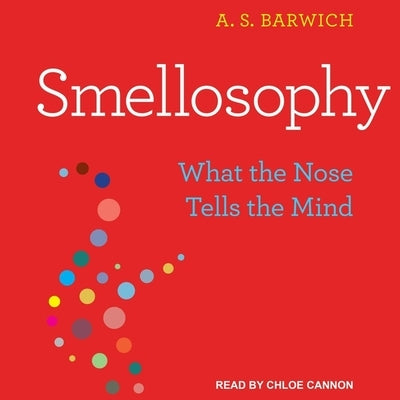 Smellosophy: What the Nose Tells the Mind by Cannon, Chloe