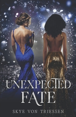 An Unexpected Fate by Von Triessen, Skye