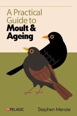 A Practical Guide to Moult and Ageing by Menzie, Stephen