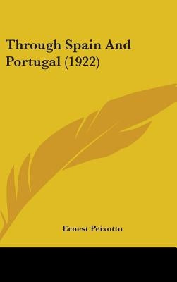 Through Spain And Portugal (1922) by Peixotto, Ernest