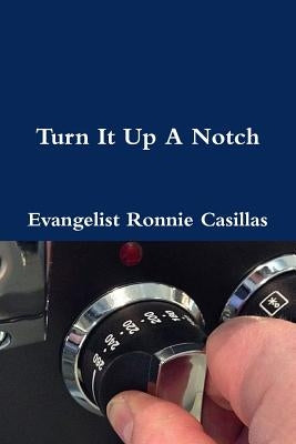 Turn It Up A Notch by Casillas, Evangelist Ronnie