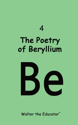 The Poetry of Beryllium by Walter the Educator