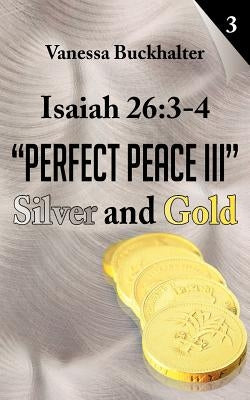 Isaiah 26: 3-4 "Perfect Peace III" Silver and Gold by Buckhalter, Vanessa