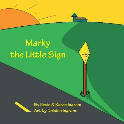 Marky the Little Sign by Ingram, Karen