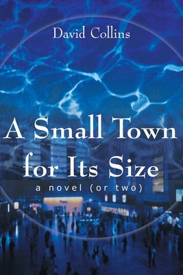 A Small Town for Its Size by Collins, David B.