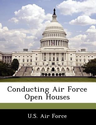 Conducting Air Force Open Houses by U. S. Air Force