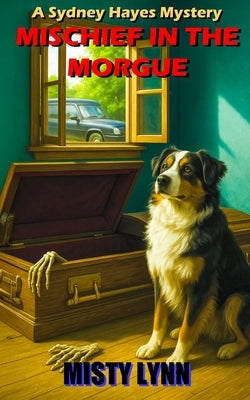 Mischief in the Morgue: A Sydney Hayes Mystery by Lynn, Misty