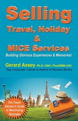 Selling Travel, Holiday & MICE Services by Assey, Gerard