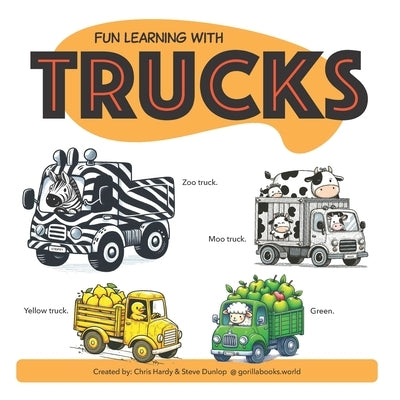 Fun Learning With Trucks: So many cute animals driving so many trucks. Children's Bedtime Story - For very young children learning to read and c by Dunlop, Steve