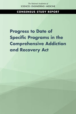 Progress of Four Programs from the Comprehensive Addiction and Recovery ACT by National Academies of Sciences Engineeri