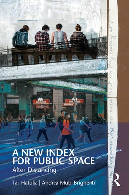 A New Index for Public Space: After Distancing by Hatuka, Tali