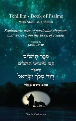 Tehillim - Book of Psalms With Shimush Tehillim [English with Hebrew]: ספר תהלים - עם  by David, King