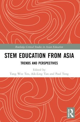 STEM Education from Asia: Trends and Perspectives by Teo, Tang Wee