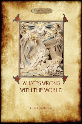 What's Wrong with the World (Aziloth Books) by Chesterton, G. K.