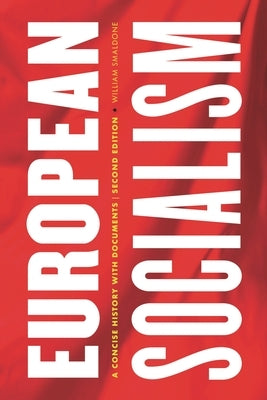 European Socialism: A Concise History with Documents by Smaldone, William