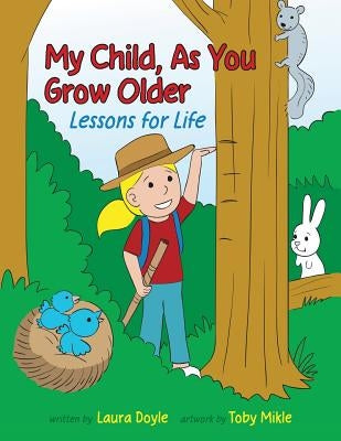 My Child, As You Grow Older: Lessons for Life by Doyle, Laura Lynn