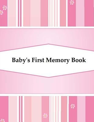 Baby's First Memory Book: Baby's First Memory Book; Girl's Pink Stripes by Wonser, A.
