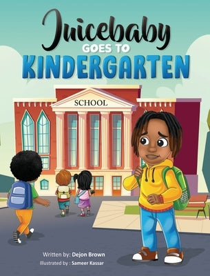 Juicebaby Goes To Kindergarten by Brown, Dejon