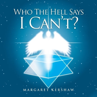Who the Hell Says I Can'T!! by Kershaw, Margaret