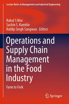 Operations and Supply Chain Management in the Food Industry: Farm to Fork by Mor, Rahul S.