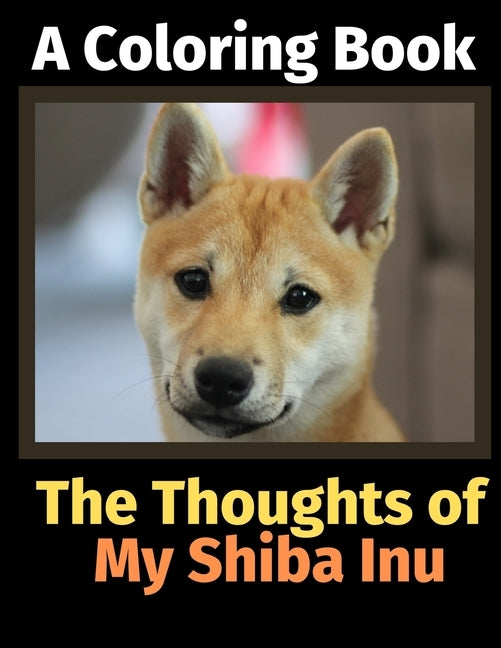The Thoughts of My Shiba Inu: A Coloring Book by Activity Books, Brightview