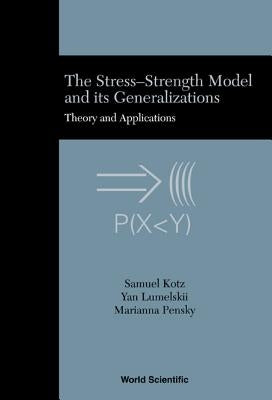 Stress-Strength Model and Its Generalizations, The: Theory and Applications by Kotz, Samuel