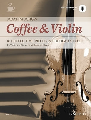 Coffee & Violin: 18 Coffee Time Pieces in Popular Style by Johow, Joachim