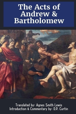 The Acts of Andrew & Bartholomew by Lewis, Agnes Smith