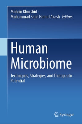 Human Microbiome: Techniques, Strategies, and Therapeutic Potential by Khurshid, Mohsin