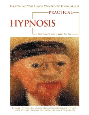 Everything You Always Wanted to Know About Practical Hypnosis but Didn't Know Who to Ask by Cox, Jeffrey
