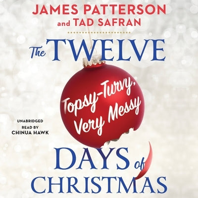 The Twelve Topsy-Turvy, Very Messy Days of Christmas by Patterson, James